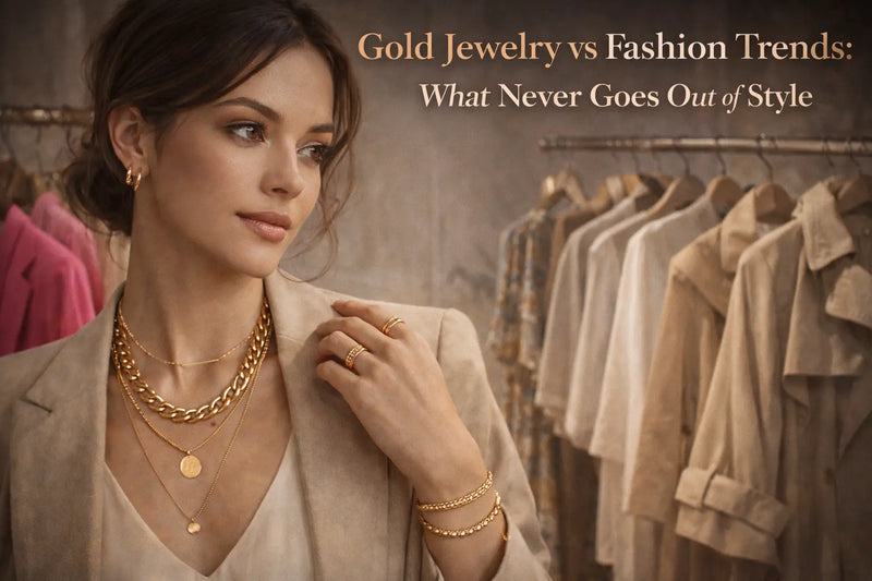 Gold Jewelry vs Fashion Trends: What Never Goes Out of Style DEEVE