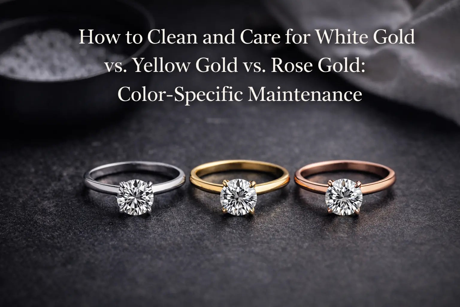 How to Clean and Care for White Gold vs. Yellow Gold vs. Rose Gold: Color-Specific Maintenance DEEVE