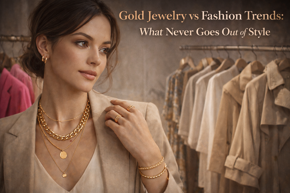 Gold Jewelry vs Fashion Trends: What Never Goes Out of Style